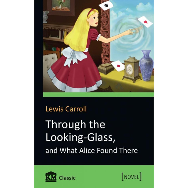 Through the Looking-Glass, and What Alice Found There