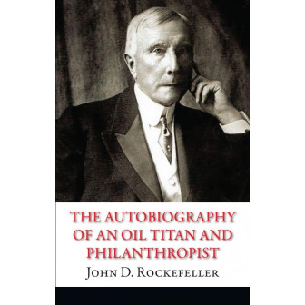 The Autobiography of an Oil Titan and Philanthropist